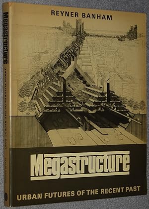 Seller image for Megastructure : Urban Futures of the Recent Past for sale by Springhead Books