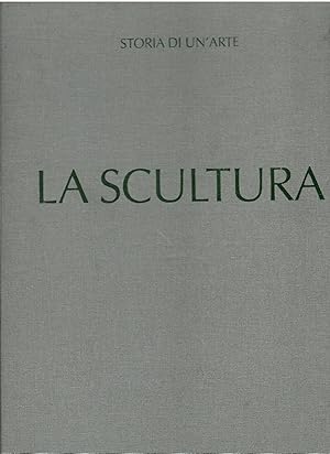 Seller image for Storia di un'arte. La scultura for sale by Libreria sottomarina - Studio Bibliografico