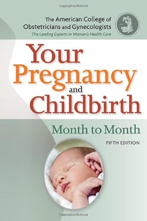 Bild des Verkufers fr Your Pregnancy and Childbirth: Month to Month, Fifth Edition zum Verkauf von Reliant Bookstore