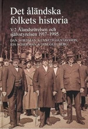 Det åländska folkets historia V:2: Ålandsrörelsen och självstyrelsen 1917-1995