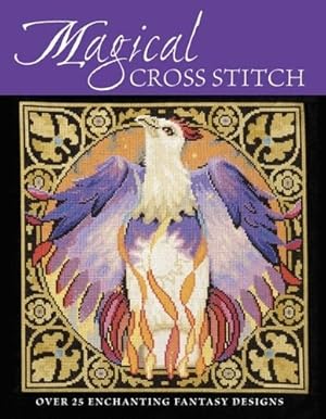 Bild des Verkufers fr Magical Cross Stitch: Over 25 Enchanting Fantasy Designs zum Verkauf von WeBuyBooks