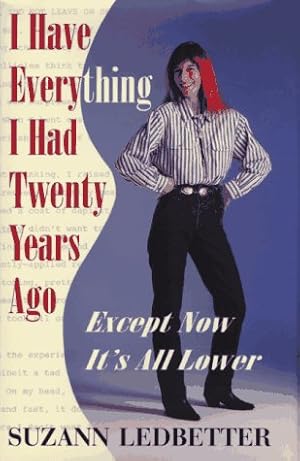 Seller image for I Have Everything I Had Twenty Years Ago, Except Now It's All Lower for sale by Reliant Bookstore
