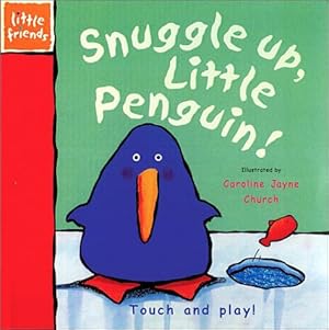 Imagen del vendedor de Snuggle Up, Little Penguin: A Little Friends Book (Little Friends Series) a la venta por WeBuyBooks