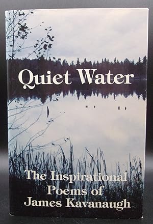 Bild des Verkufers fr QUIET WATER: The Inspirational Poetry Of James Kavanaugh zum Verkauf von BOOKFELLOWS Fine Books, ABAA