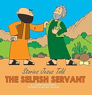 Imagen del vendedor de The Selfish Servant (Stories Jesus Told (Board Books)) by MacKenzie, Carine [Board book ] a la venta por booksXpress