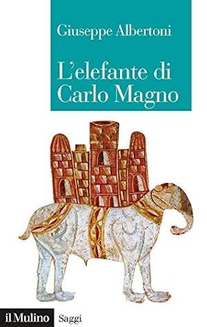 L' elefante di Carlo Magno : il desiderio di un imperatore