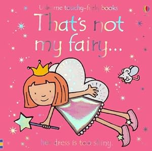 Imagen del vendedor de That's Not My Fairy.(Usborne Touchy-Feely Books) a la venta por Reliant Bookstore