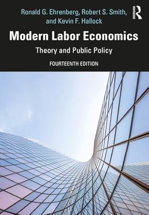 Seller image for Modern Labor Economics: Theory and Public Policy by Ehrenberg, Ronald, Smith, Robert, Hallock, Kevin [Hardcover ] for sale by booksXpress