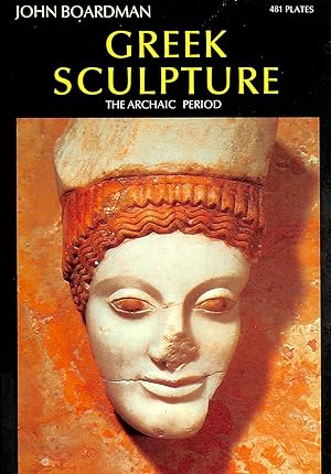 Image du vendeur pour Greek Sculpture: The Archaic Period: A Handbook mis en vente par M Godding Books Ltd