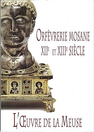 ORFÈVRERIE MOSANE XII° et XIII° siècle