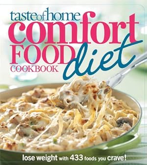 Imagen del vendedor de Taste of Home Comfort Food Diet Cookbook: Lose Weight with 433 Foods You Crave! a la venta por Reliant Bookstore