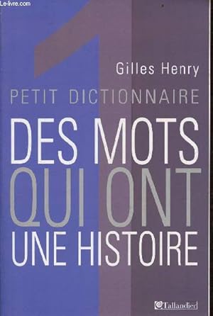 Image du vendeur pour Petit dictionnaire des mots qui ont une histoire. mis en vente par Le-Livre