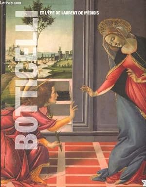 Immagine del venditore per Botticelli et l're de Laurent de Mdicis - Collection les grands matres de l'art tome 9. venduto da Le-Livre