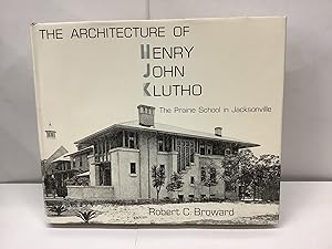 The Architecture of Henry John Klutho: The Prairie School in Jacksonville