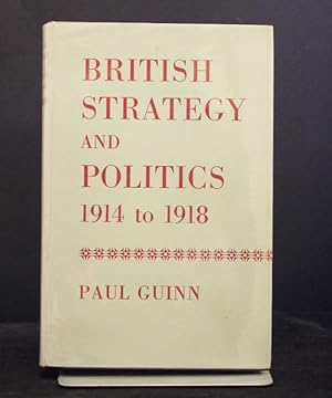 British Strategy and Politics 1914 to 1918