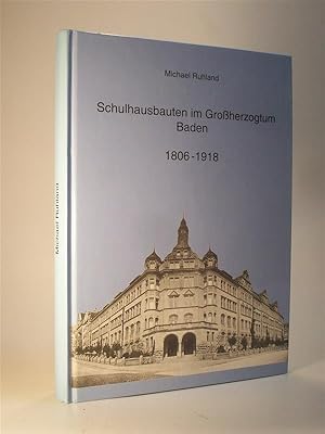 Schulhausbauten im Großherzogtum Baden. 1806 -1918.