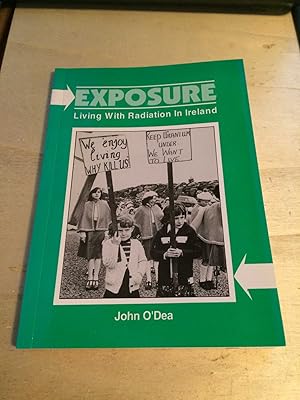 Seller image for Exposure: Living With Radiation in Ireland for sale by Dreadnought Books