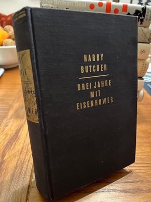 Drei Jahre mit Eisenhower. Das persönliche Tagebuch von Kapitän zur See Harry C. Butcher, USNR, M...