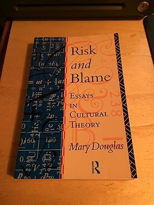 Risk and Blame: Essays in Cultural Theory