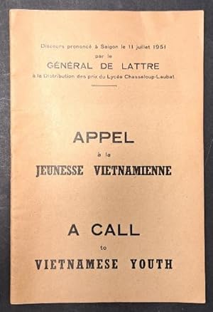 Bild des Verkufers fr Appel  la jeunesse vietnamienne. A Call to vietnamese youth. / [Discours prononc  Sagon le 11 juillet 1951 par le Gnral Jean de Lattre de Tassigny  la distribution des prix du lyce Chasseloup-Laubat.] zum Verkauf von Librairie de l'Avenue - Henri  Veyrier