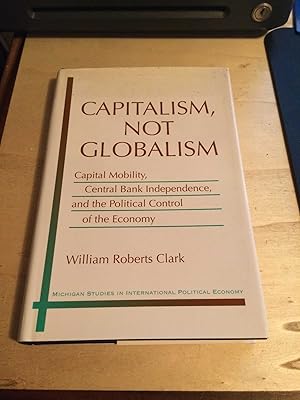 Capitalism, Not Globalism: Capital Mobility, Central Bank Independence, and the Political Control...