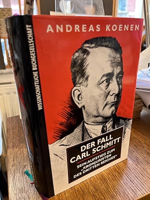 Der Fall Carl Schmitt. Sein Aufstieg zum "Kronjuristen des Dritten Reiches".