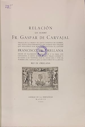 Relación que escribió Fr. Gaspar de Carvajal. del Nuevo Descubrimiento del Famoso Rio Grande que ...