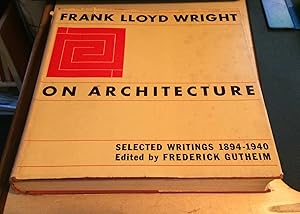Seller image for Frank Lloyd Wright on Architecture: Selected Writings 1894-1940 for sale by Dreadnought Books