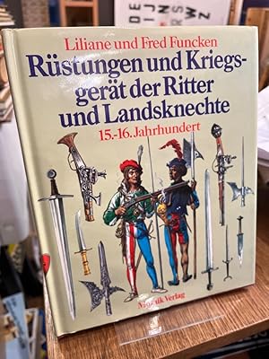 Bild des Verkufers fr Rstungen und Kriegsgert der Ritter und Landsknechte 15. - 16. Jahrhundert. zum Verkauf von Antiquariat Hecht