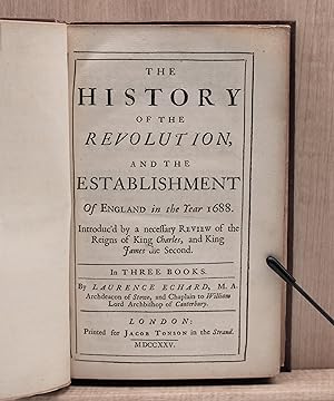 THE HISTORY OF THE REVOLUTION AND THE ESTABLISHMENT OF ENGLAND IN THE YEAR 1688: Introduc'd by a ...