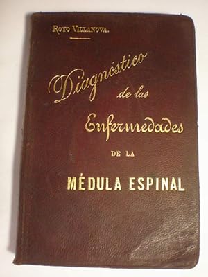 Diagnóstico de las enfermedades de la médula espinal. Lecciones dadas en la Facultad de Medicina ...