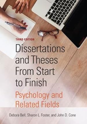 Seller image for Dissertations and Theses From Start to Finish: Psychology and Related Fields by Bell PhD, Debora J., Foster PhD, Dr. Sharon L., Cone PhD, Dr. John D. [Paperback ] for sale by booksXpress