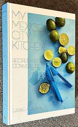 Seller image for My Mexico City Kitchen Recipes and Convictions [A Cookbook] for sale by DogStar Books