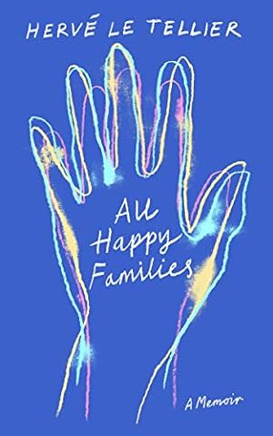 Imagen del vendedor de All Happy Families: A Memoir by Le Tellier, Hervé [Paperback ] a la venta por booksXpress
