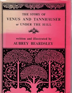 Seller image for The Story of Venus and Tannhauser: or Under the Hill, in Which is Set Forth an Exact Account of the Manner of State Held by Madam Venus, Goddess and . to Rome and Return to the Loving Mountain for sale by Once Read Books