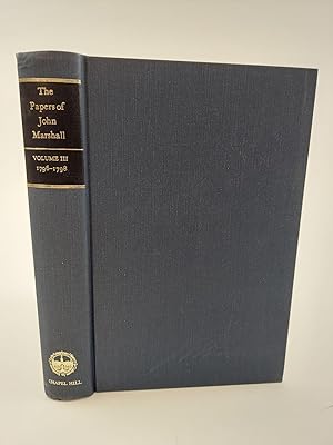 Bild des Verkufers fr THE PAPERS OF JOHN MARSHALL VOLUME III: CORRESPONDENCE AND PAPERS, JANUARY 1796 - DECEMBER 1798 zum Verkauf von Second Story Books, ABAA