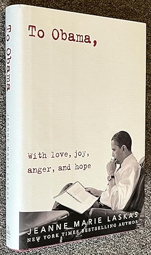 To Obama, With Love, Joy, Anger, and Hope