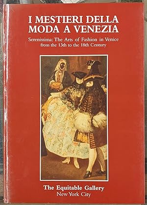 Seller image for I Mestieri della Moda a Venezia: Serenisstima: The Arts of Fashion in Venice from the 13th to the 18th Century, Rev. Ed for sale by Moe's Books