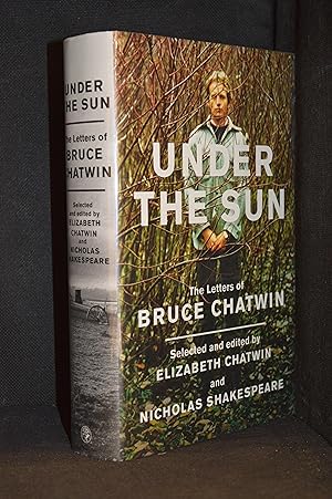Seller image for Under the Sun; The Letters of Bruce Chatwin for sale by Burton Lysecki Books, ABAC/ILAB