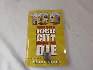 Imagen del vendedor de 100 Things to Do in Kansas City Before You Die a la venta por Reliant Bookstore