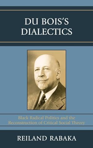 Imagen del vendedor de Du Bois's Dialects : Black Radical Politics and the Reconstruction of Critical Social Theory a la venta por GreatBookPrices
