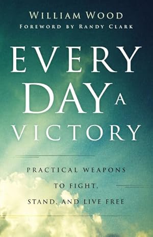 Bild des Verkufers fr Every Day a Victory : Practical Weapons to Fight, Stand, and Live Free zum Verkauf von GreatBookPrices