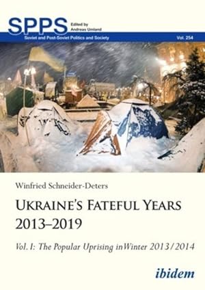 Imagen del vendedor de Ukraine's Fateful Years 2013-2019 : The Popular Uprising in Winter 2013-2014 a la venta por GreatBookPricesUK