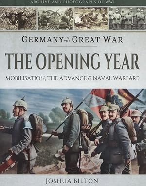 Imagen del vendedor de Germany in the Great War - The Opening Year: Mobilisation, the Advance and Naval Warfare a la venta por The Anthropologists Closet
