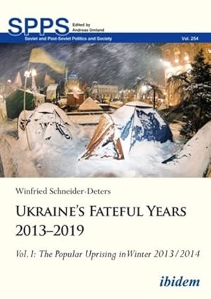 Imagen del vendedor de Ukraine's Fateful Years 2013-2019 : The Popular Uprising in Winter 2013-2014 a la venta por GreatBookPricesUK