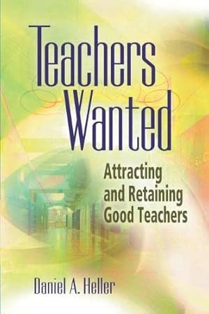 Seller image for Teachers Wanted: Attracting and Retaining Good Teachers for sale by Reliant Bookstore