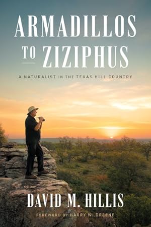 Bild des Verkufers fr Armadillos to Ziziphus : A Naturalist in the Texas Hill Country zum Verkauf von GreatBookPrices