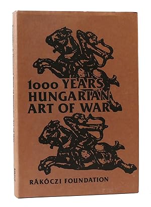 A THOUSAND YEARS OF THE HUNGARIAN ART OF WAR