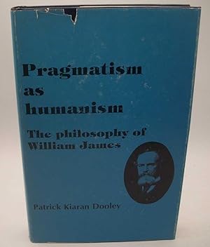 Seller image for Pragmatism and Humanism: The Philosophy of William James for sale by Easy Chair Books