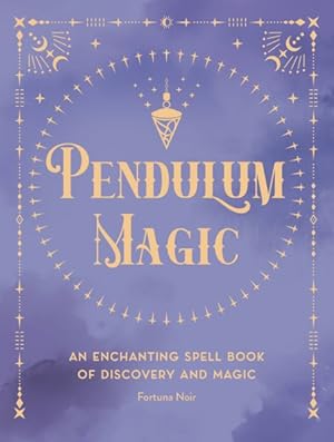 Image du vendeur pour Pendulum Magic : An Enchanting Spell Book of Discovery and Magic mis en vente par GreatBookPrices